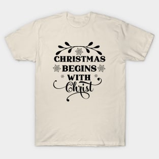 Christmas begins with Christ T-Shirt